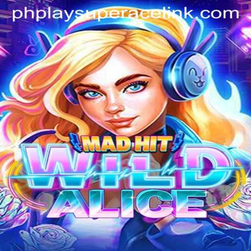 MadHitWildAlice: A New Game Revolution with PhPlay Super Ace