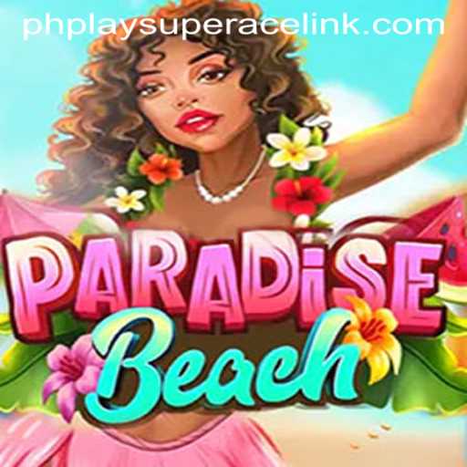 Paradise Beach Adventure: Exploring the Exciting World of PhPlay Super Ace