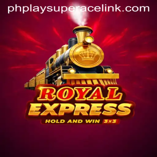 Unlock the Thrills of RoyalExpress with PhPlay Super Ace
